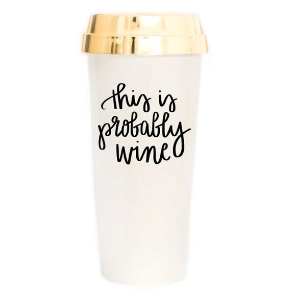 Sweet Water Decor Other - Sweet Water Decor "This is probably wine" Gold Wine Travel Mug